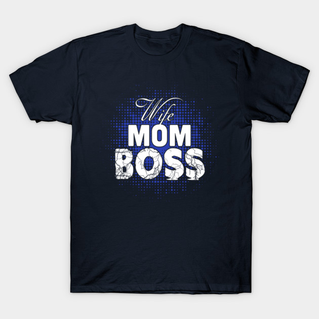 Wife Mom Boss Mothers Day T Shirt Teepublic 5542